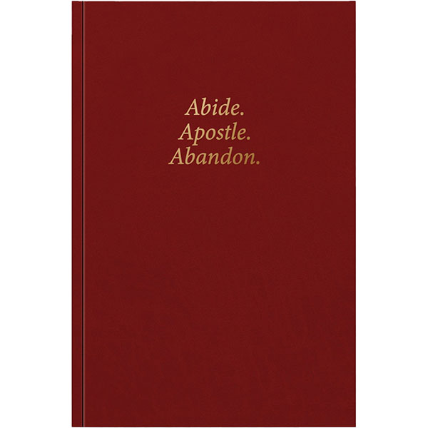 Abide. Apostle. Abandon.